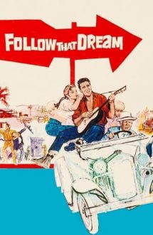 Follow That Dream – Urmează-ți visul (1962)