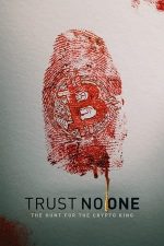Trust No One: The Hunt for the Crypto King – Să nu ai încredere în nimeni: În căutarea regelui criptomonedelor (2022)