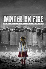 Winter on Fire: Ukraine’s Fight for Freedom – Iarnă în flăcări: Lupta Ucrainei pentru libertate (2015)