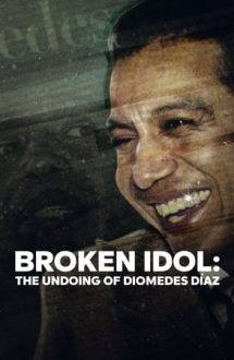Broken Idol: The Undoing of Diomedes Diaz – Diomedes Diaz: Idolul, misterul și tragedia (2022)