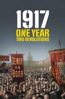 1917: One Year, Two Revolutions (2017)