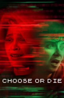 Choose or Die – Alegi… sau mori (2022)