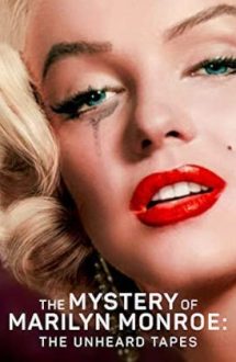 The Mystery of Marilyn Monroe: The Unheard Tapes – Misterul lui Marilyn Monroe: Înregistrările necunoscute (2022)