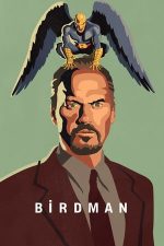 Birdman or (The Unexpected Virtue of Ignorance) – Omul Pasăre sau Virtutea nesperată a ignoranței (2014)