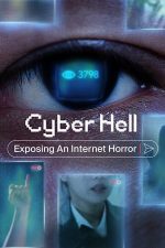Cyber Hell: Exposing an Internet Horror – Iadul cibernetic: Deconspirarea unei orori de pe internet (2022)