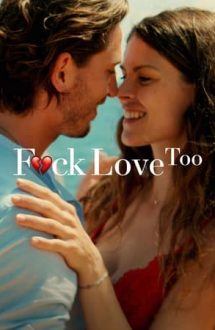 F*ck Love Too – Dar-ar naiba-n dragoste (2022)