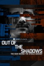 Out of the Shadows: The Man Behind the Steele Dossier (2021)