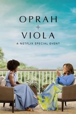Oprah + Viola: A Netflix Special Event – Oprah și Viola: Un eveniment special Netflix (2022)