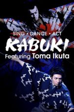 Sing, Dance, Act: Kabuki featuring Toma Ikuta – Kabuki cu Toma Ikuta (2022)
