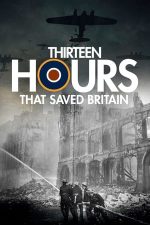 13 Hours That Saved Britain (2010)