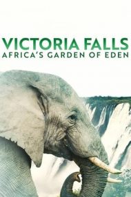 Victoria Falls: Africa’s Garden of Eden (2020)
