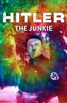 Hitler the Junkie – Hitler drogatul (2015)