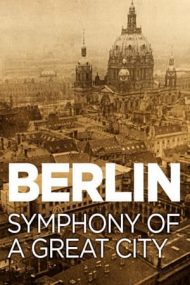 Berlin: Symphony of a Great City – Berlin: Simfonia unui mare oraș (1927)