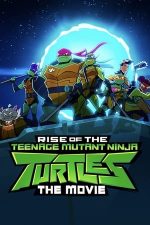 Rise of the Teenage Mutant Ninja Turtles: The Movie – Ascensiunea Țestoaselor Ninja: Filmul (2022)