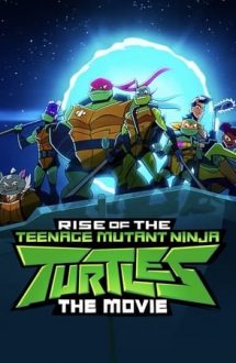Rise of the Teenage Mutant Ninja Turtles: The Movie – Ascensiunea Țestoaselor Ninja: Filmul (2022)