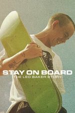 Stay on Board: The Leo Baker Story – Skateboarder: Povestea lui Leo Baker (2022)