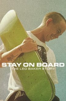 Stay on Board: The Leo Baker Story – Skateboarder: Povestea lui Leo Baker (2022)