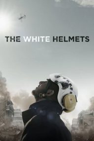 The White Helmets – Căștile albe (2016)