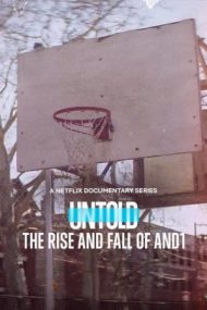 Untold: The Rise and Fall of AND1 – Povești din sport: Ascensiunea și decăderea AND1 (2022)
