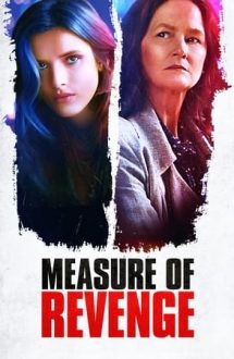 Measure of Revenge – Măsura răzbunării (2022)