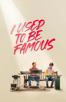 I Used to Be Famous – Am fost cândva celebru (2022)