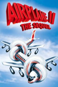 Airplane 2: The Sequel – Avionul buclucaș 2: Continuarea (1982)