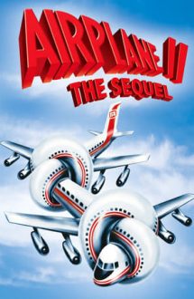 Airplane 2: The Sequel – Avionul buclucaș 2: Continuarea (1982)