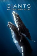 Giants of the Deep Blue – Uriașii din adâncuri (2018)