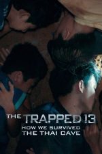 The Trapped 13: How We Survived the Thai Cave – Cei 13 blocați: Cum am supraviețuit în peștera thailandeză (2022)
