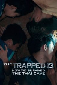 The Trapped 13: How We Survived the Thai Cave – Cei 13 blocați: Cum am supraviețuit în peștera thailandeză (2022)