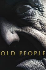 Old People – Oameni bătrâni (2022)