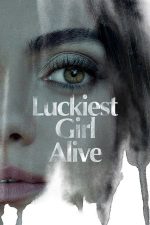 Luckiest Girl Alive – Cea mai norocoasă fată (2022)