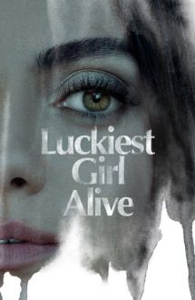 Luckiest Girl Alive – Cea mai norocoasă fată (2022)