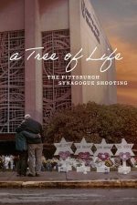 A Tree of Life – Copacul vieții: Atacul de la sinagoga din Pittsburgh (2022)
