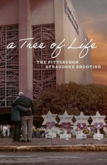 A Tree of Life – Copacul vieții: Atacul de la sinagoga din Pittsburgh (2022)