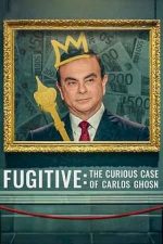 Fugitive: The Curious Case of Carlos Ghosn – Fugarul: Straniul caz al lui Carlos Ghosn (2022)