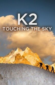 K2. Touching the Sky – K2. Atinge cerul (2015)