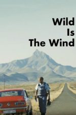 Wild is the Wind – Sălbatic este vântul (2022)