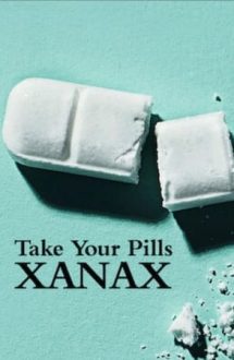 Take Your Pills: Xanax – Rețeta pentru perfecțiune: Xanax (2022)