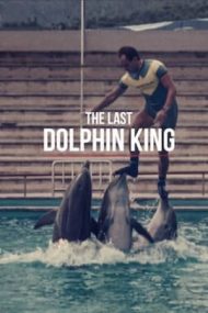 The Last Dolphin King – Ultimul rege al delfinilor (2022)