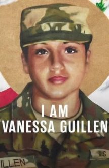 I Am Vanessa Guillen – Eu sunt Vanessa Guillen (2022)
