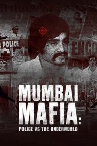 Mumbai Mafia: Police vs the Underworld – Mafia din Mumbai: Poliția vs. lumea interlopă (2023)