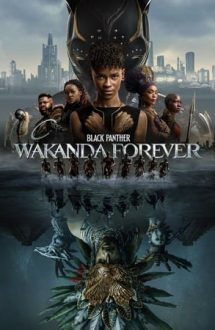 Black Panther: Wakanda Forever – Pantera neagră: Wakanda pentru totdeauna (2022)