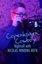 Copenhagen Cowboy: Nightcall with Nicolas Winding Refn – Copenhagen Cowboy: Confesiuni nocturne cu Nicolas Winding Refn (2023)