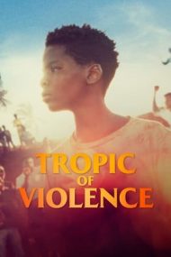 Tropic of Violence – Tropicul violenței (2022)