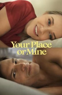 Your Place or Mine – La tine acasă sau la mine? (2023)