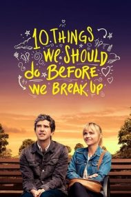 10 Things We Should Do Before We Break Up – 10 lucruri pe care ar trebui să le facem înainte să ne despărțim (2020)