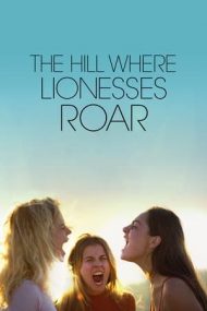 The Hill Where Lionesses Roar – Colina leoaicelor (2021)