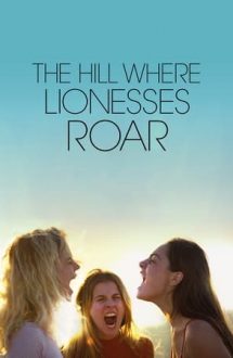 The Hill Where Lionesses Roar – Colina leoaicelor (2021)
