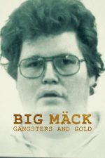 Big Mäck: Gangsters and Gold – Big Mäck: Gangsteri și aur (2023)